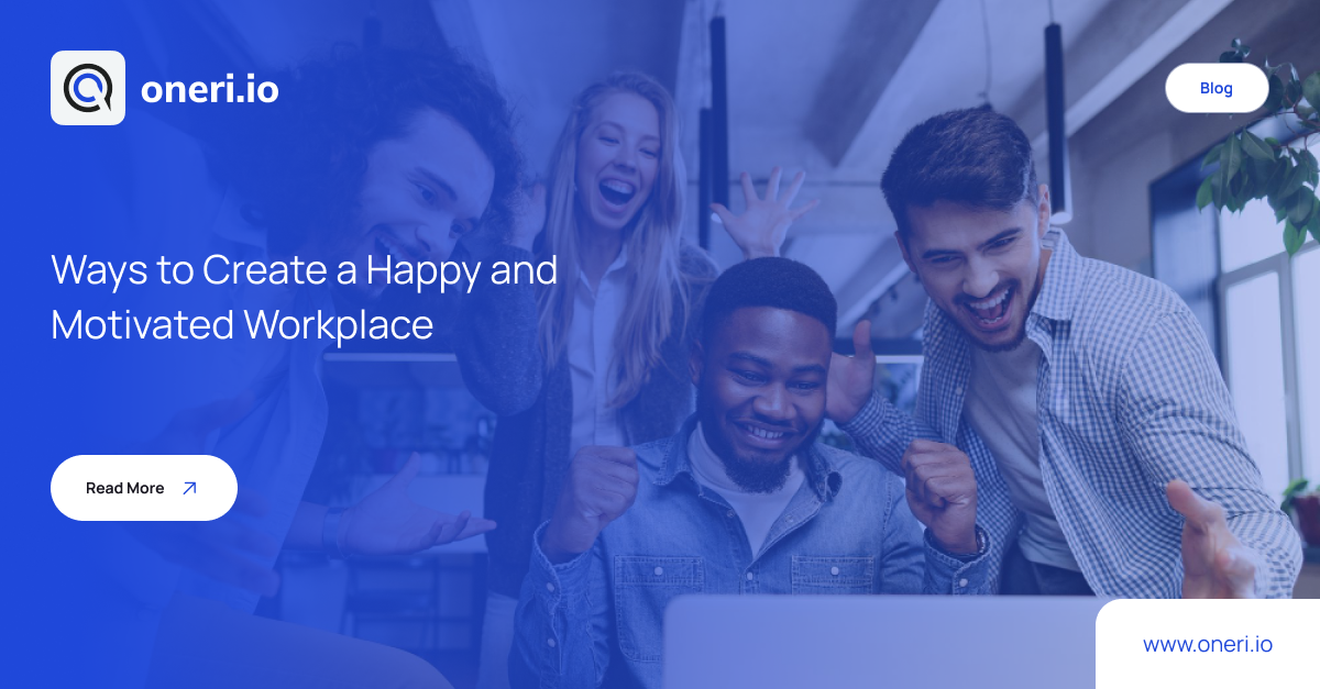 Ways to Create a Happy and Motivated Workplace