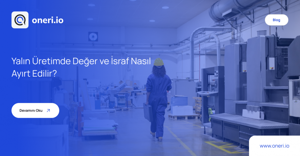 Yalın Üretimde Değer ve İsraf Nasıl Ayırt Edilir_