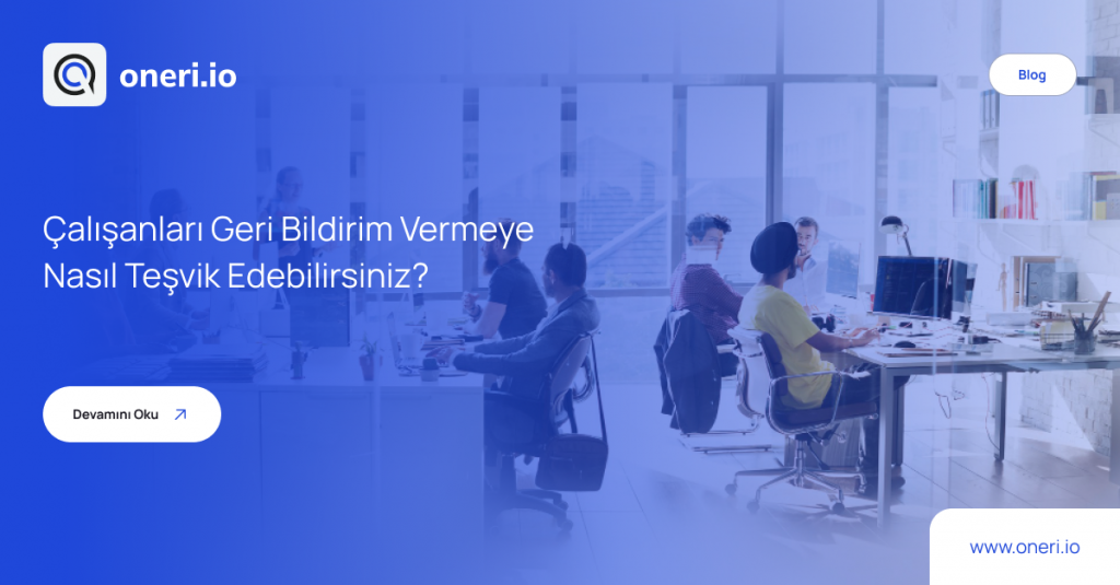 Çalışanları Geri Bildirim Vermeye Nasıl Teşvik Edebilirsiniz_